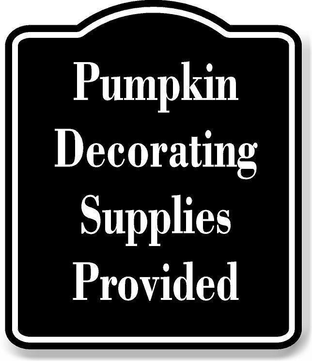 Pumpkin Decorating Supplies Provided BLACK Aluminum Composite Sign