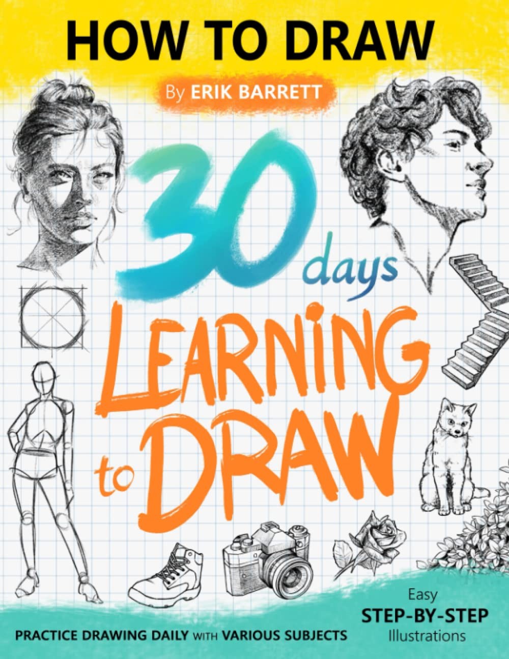 30 Days Learning to Draw: 30-Day Drawing Checklist with Step By Step…