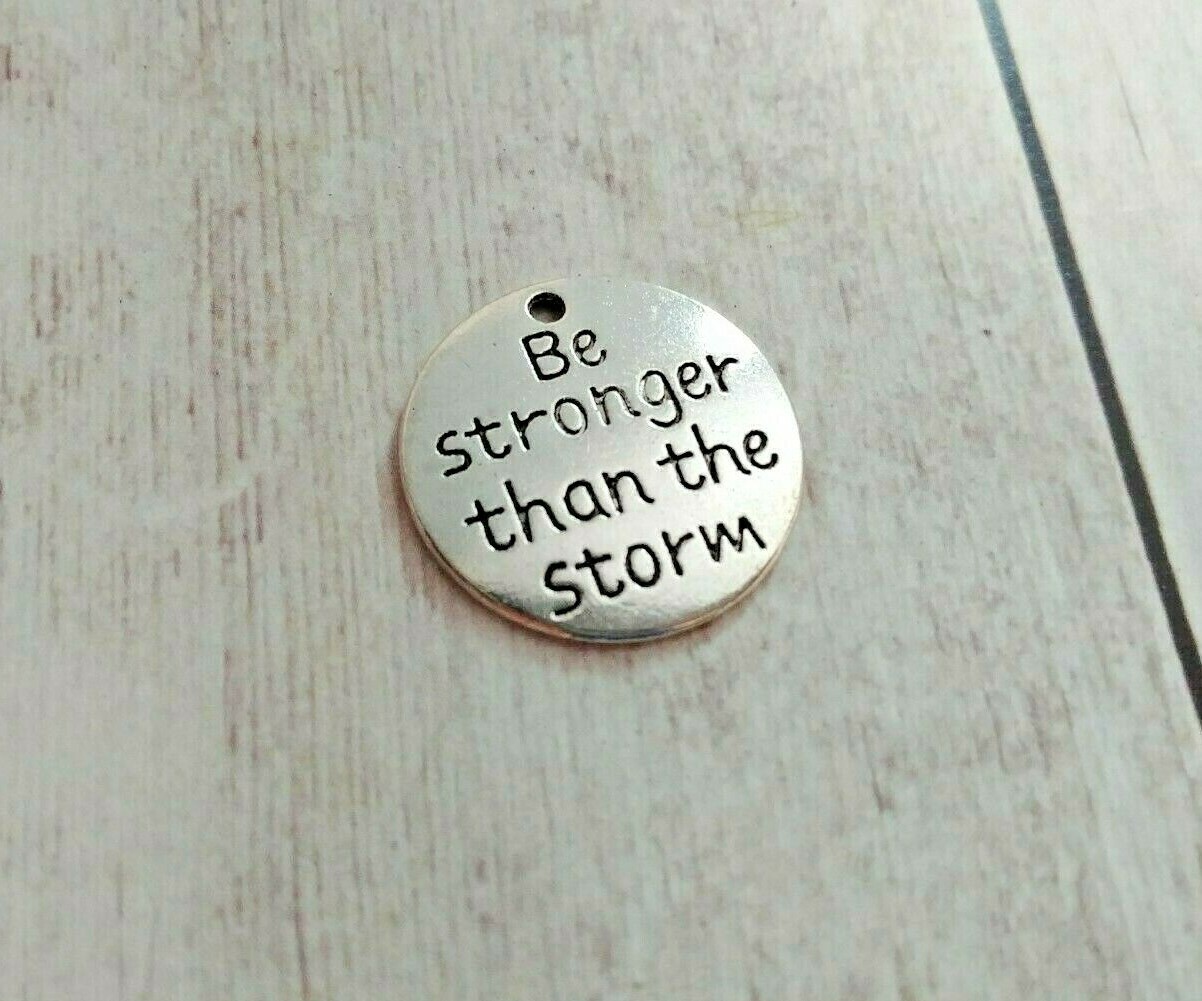 Quote Charm Be Stronger Than the Storm Inspirational Word Pendant 25mm