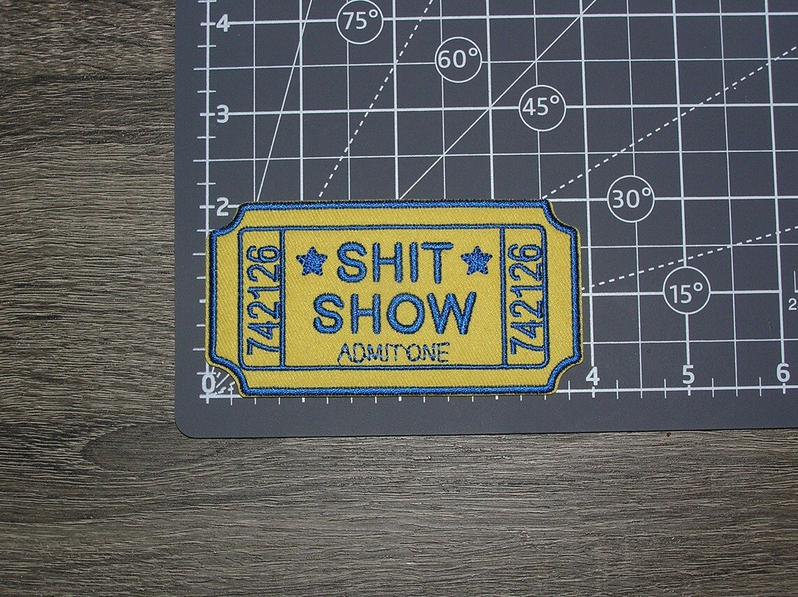 Sh*t Show Admit One Embroidered Iron On Patch 4″ x 2″