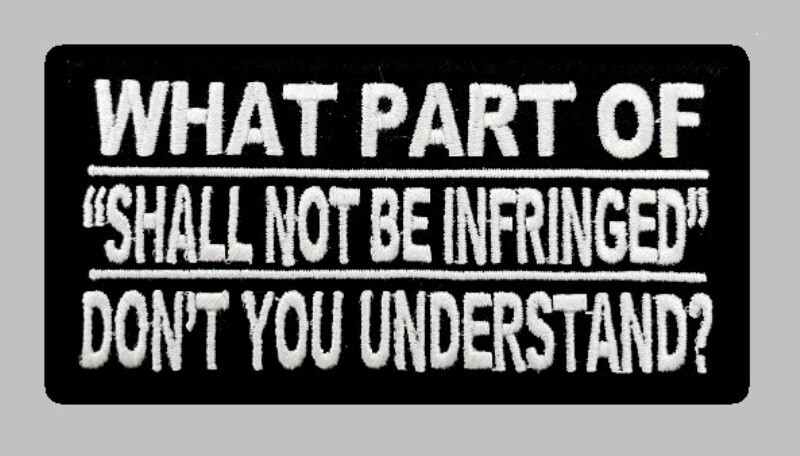 WHAT PART OF “SHALL NOT BE INFRINGED” DON’T YOU UNDERSTAND 4″ X 2″ IRON ON PATCH