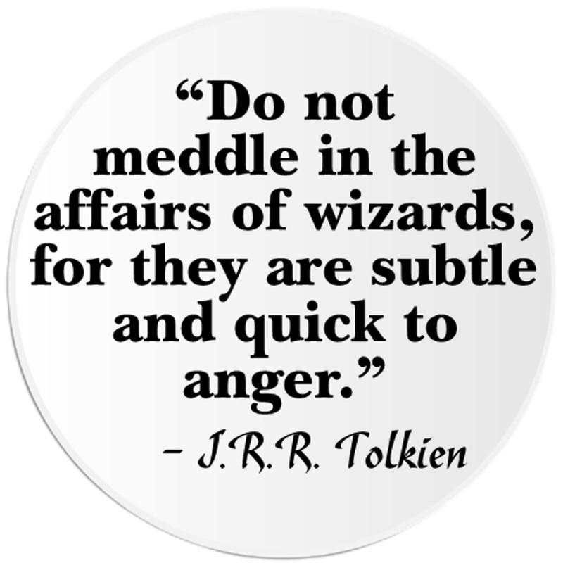 Do Not Meddle In Affairs Of Wizards Tolkien – Circle Sticker Decal 3 Inch